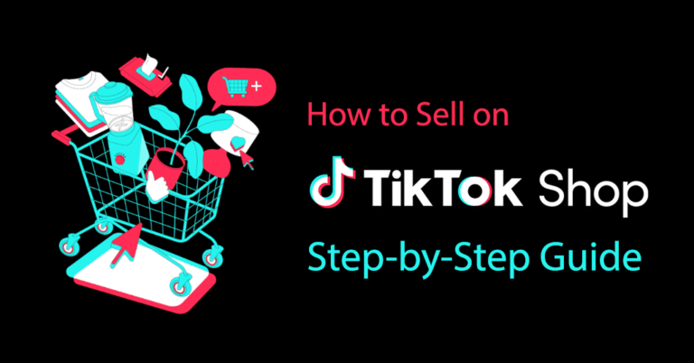 How to Sell on TikTok Shop US: A Step-by-Step Guide