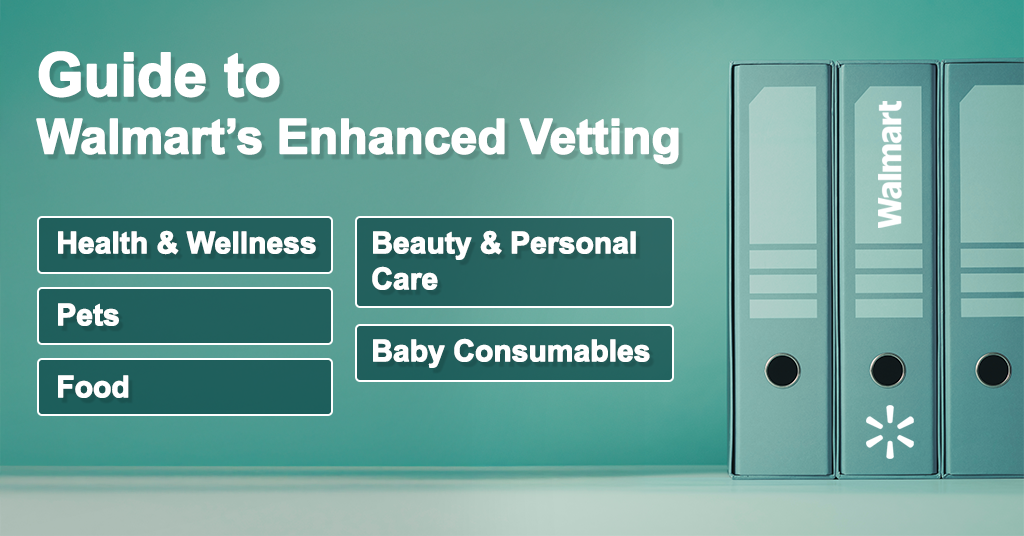 Guide: Walmart’s Enhanced Vetting for Health & Wellness, Pets, Food, Beauty & Personal Care, and Baby Consumables