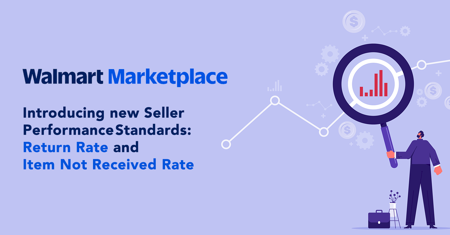 Walmart adds two new Seller Performance metrics: Return Rate and Item Not Received Rate