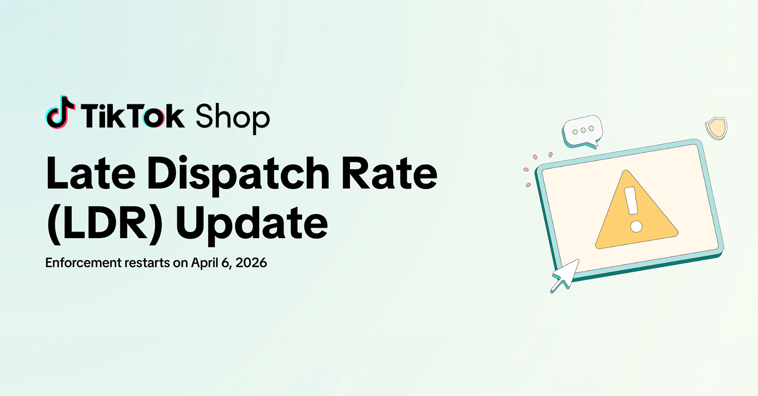 TikTok Shop Update: Late Dispatch Rate (LDR) Enforcement Returns April 6, 2026